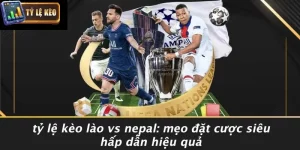 Tỷ Lệ Kèo Lào Vs Nepal
