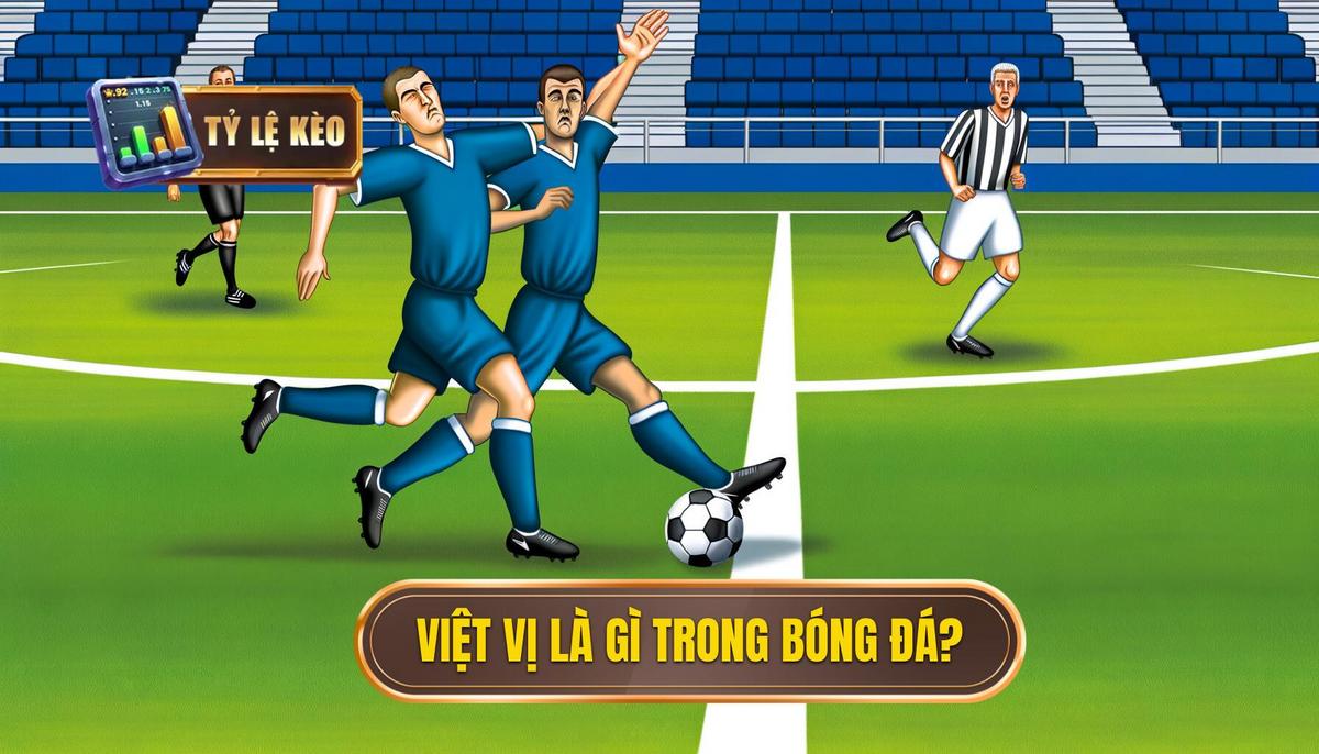 Việt vị là gì? Toàn bộ thông tin bạn cần biết 1 Việt vị là gì_