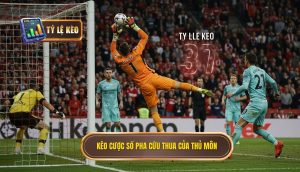 Kèo cược số pha cứu thua của thủ môn