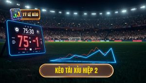 Kèo tài xỉu hiệp 2