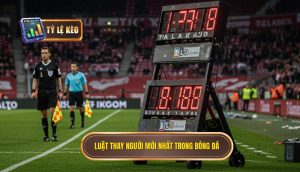 Luật thay người mới nhất trong bóng đá