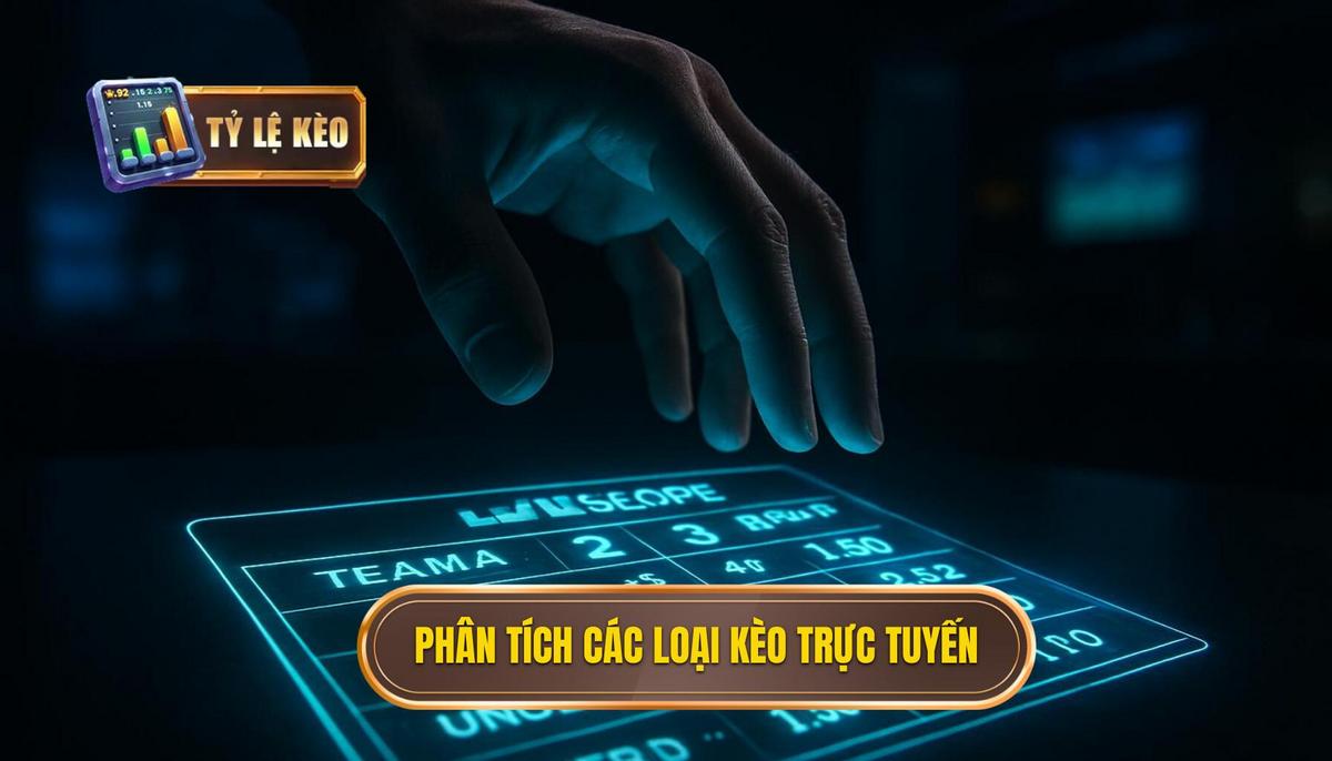 Phân tích các loại kèo phổ biến trong bảng tỷ lệ trực tuyến