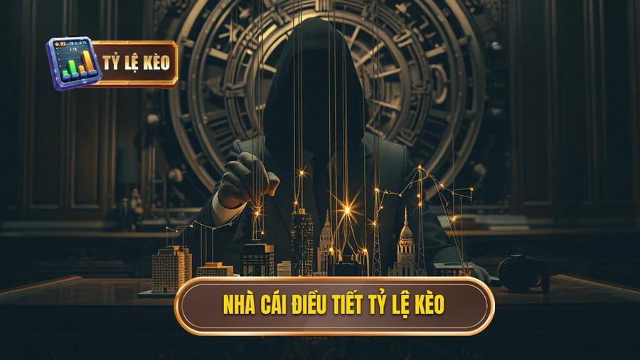 3. Nhà cái điều tiết tỷ lệ kèo