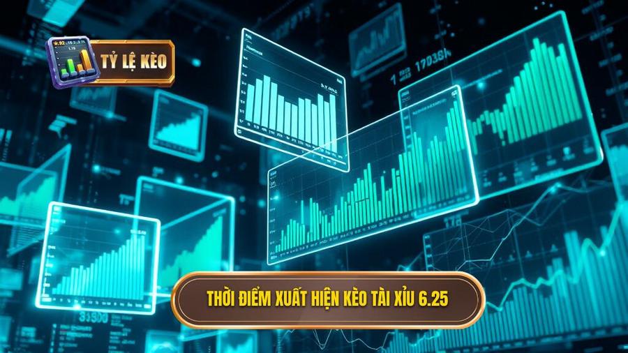 Phân tích đa chiều: Khi nào kèo tài xỉu 6.25 xuất hiện?